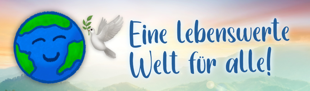 Eine lebenswerte Welt für alle Lebewesen