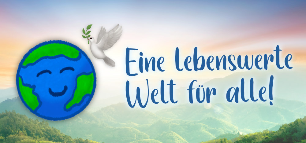 Eine lebenswerte Welt für alle Lebewesen